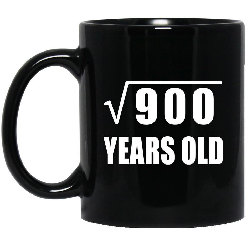 30th Birthday Square Root of 900 Years Old - 11oz Coffee Mug Black