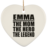 Emma The Mom The Hero The Legend - Heart Ornament