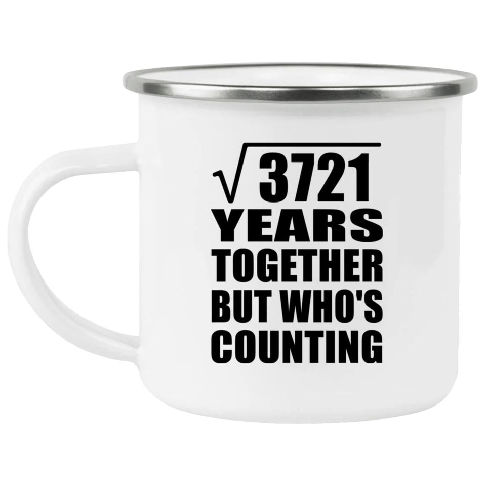61st Anniversary Square Root of 3721 Years Who's Counting - 12oz Camping Mug