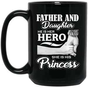 Father & Daughter, He is Her Hero, She is His Princess - 15 Oz Coffee Mug Black