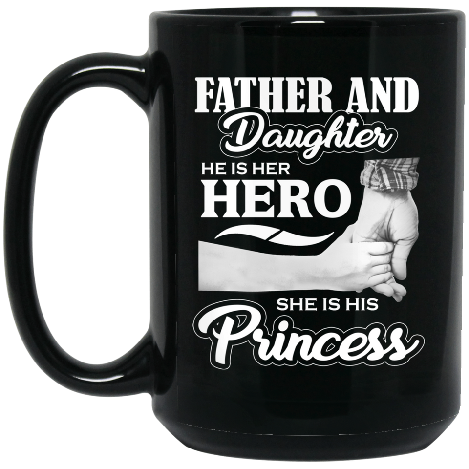 Father & Daughter, He is Her Hero, She is His Princess - 15 Oz Coffee Mug Black
