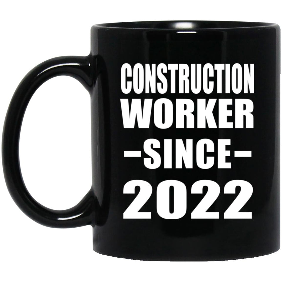 Construction Worker Since 2022 - 11oz Coffee Mug Black