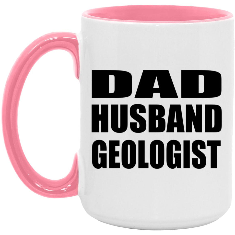 Dad Husband Geologist - 15oz Accent Mug Pink