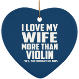 I Love My Wife More Than Violin - Heart Ornament