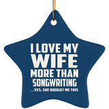 I Love My Wife More Than Songwriting - Star Ornament