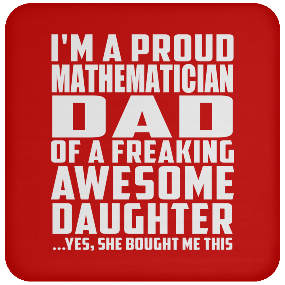 Proud Mathematician Dad Of Awesome Daughter - Drink Coaster