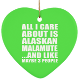 All I Care About Is Alaskan Malamute - Heart Ornament