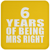 6th Anniversary 6 Years Of Being Mrs Right - Drink Coaster