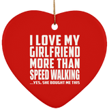 I Love My Girlfriend More Than Speed Walking - Heart Ornament