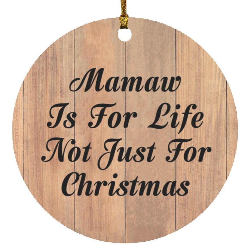 Mamaw Is For Life Not Just For Christmas - Circle Ornament C