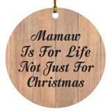 Mamaw Is For Life Not Just For Christmas - Circle Ornament C