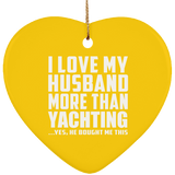 I Love My Husband More Than Yachting - Heart Ornament