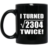 96th Birthday I Turned Square Root of 2304 Twice - 11oz Coffee Mug Black