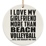 I Love My Girlfriend More Than Beach Volleyball - Circle Ornament