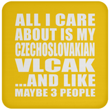 All I Care About Is My Czechoslovakian Vlcak - Drink Coaster
