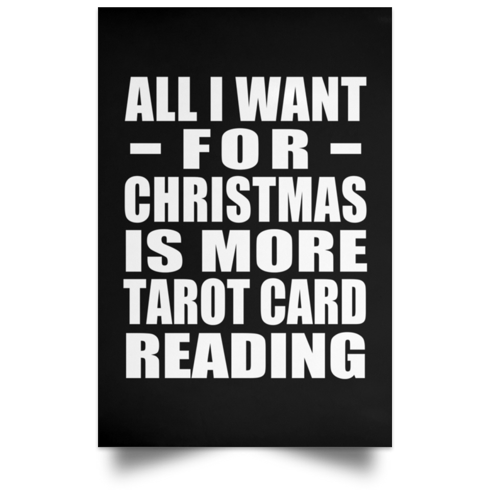 All I Want For Christmas Is More Tarot Card Reading - Poster Portrait