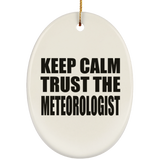 Keep Calm and Trust The Meteorologist - Oval Ornament