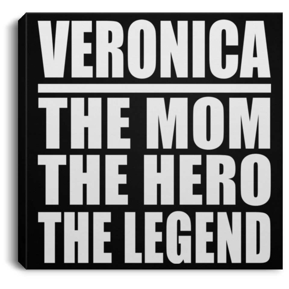 Veronica The Mom The Hero The Legend - Canvas Square