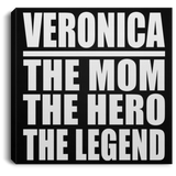 Veronica The Mom The Hero The Legend - Canvas Square