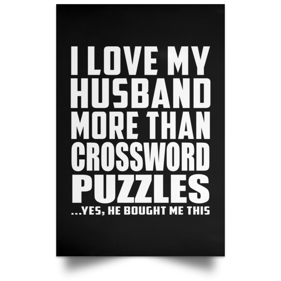 I Love My Husband More Than Crossword Puzzles - Poster Portrait