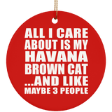 All I Care About Is My Havana Brown Cat - Circle Ornament