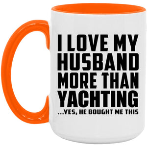I Love My Husband More Than Yachting - 15oz Accent Mug Orange