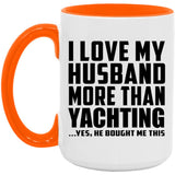 I Love My Husband More Than Yachting - 15oz Accent Mug Orange