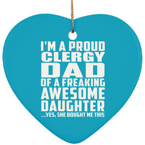Proud Clergy Dad Of Awesome Daughter - Heart Ornament