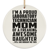 Proud Laboratory Technician Mom Of Awesome Daughter - Circle Ornament