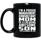 Proud Management Consultant Mom Of Awesome Son - 11 Oz Coffee Mug Black
