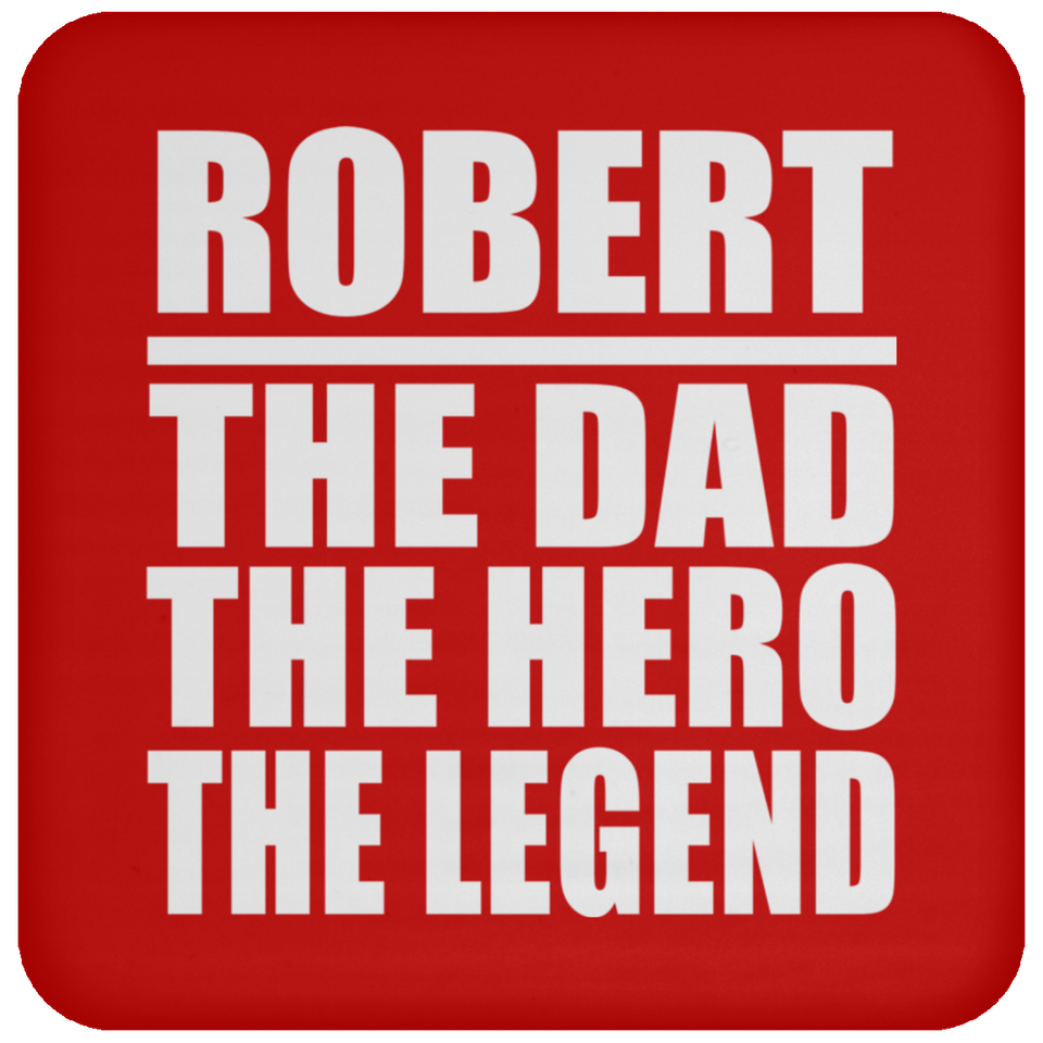 Robert The Dad The Hero The Legend - Drink Coaster