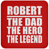 Robert The Dad The Hero The Legend - Drink Coaster
