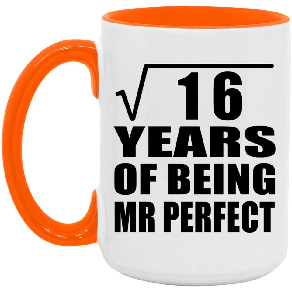 4th Anniversary Square Root of 16 Years of Mr Perfect - 15oz Accent Mug Orange