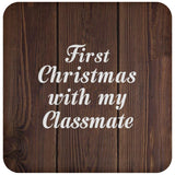 First Christmas With My Classmate - Drink Coaster D