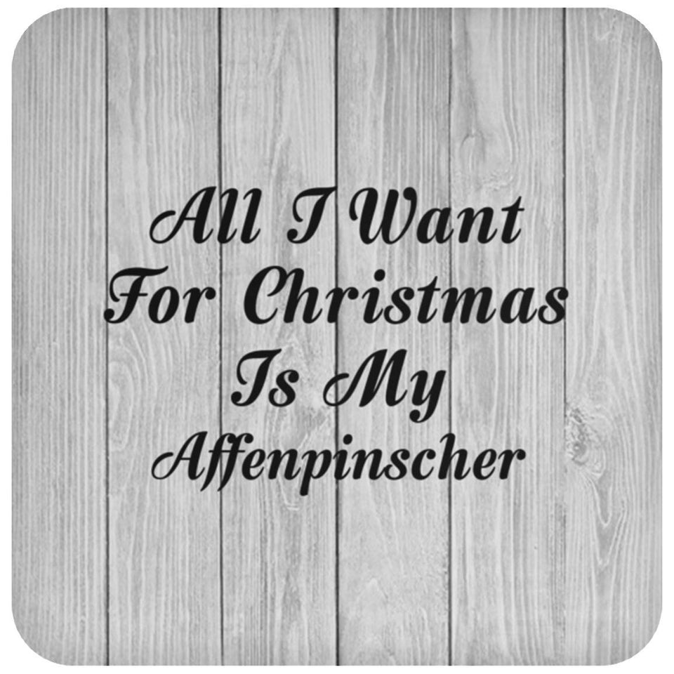 All I Want For Christmas Is My Affenpinscher - Drink Coaster F