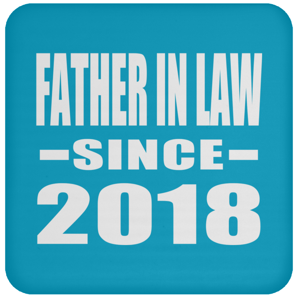Father In Law Since 2018 - Drink Coaster