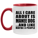 All I Care About Is Manee Dog - 11oz Accent Mug Red