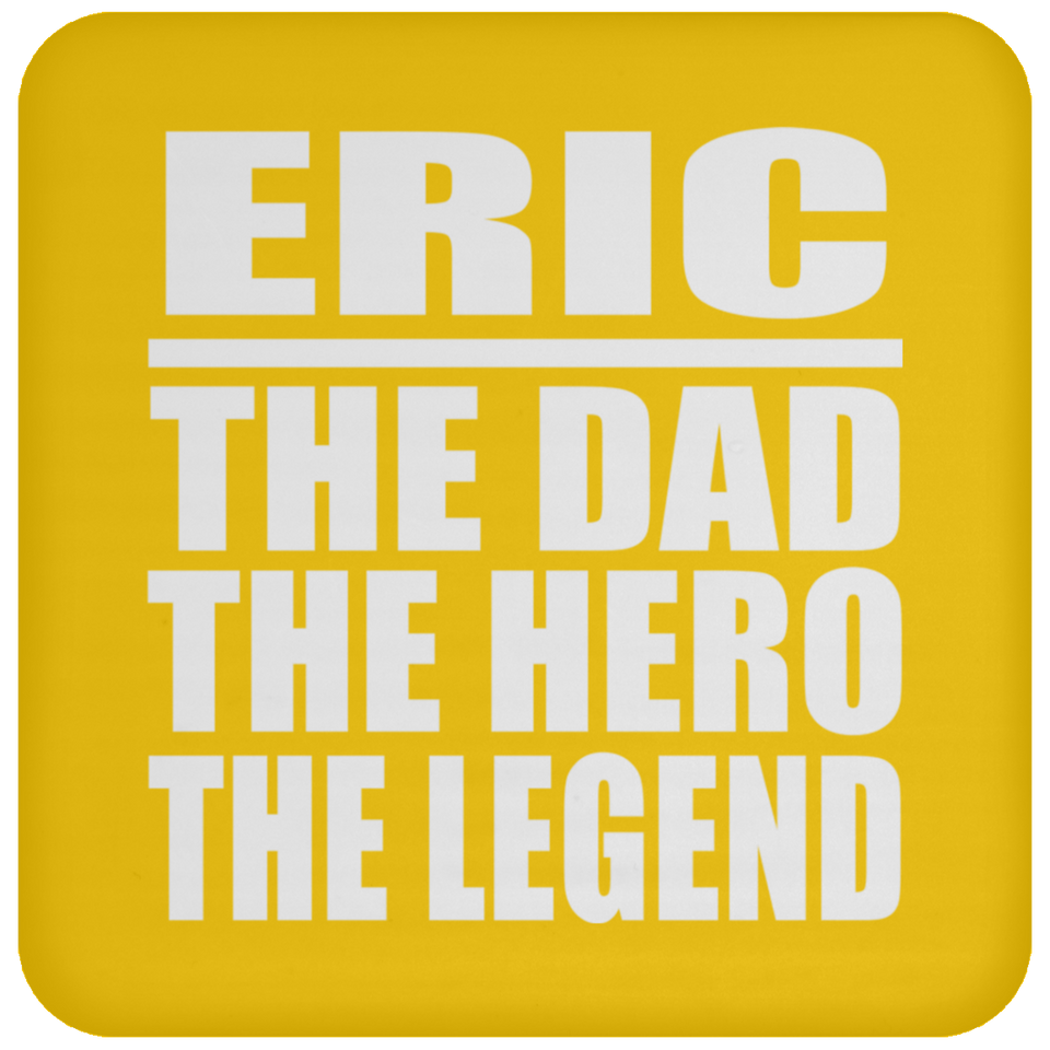 Eric The Dad The Hero The Legend - Drink Coaster