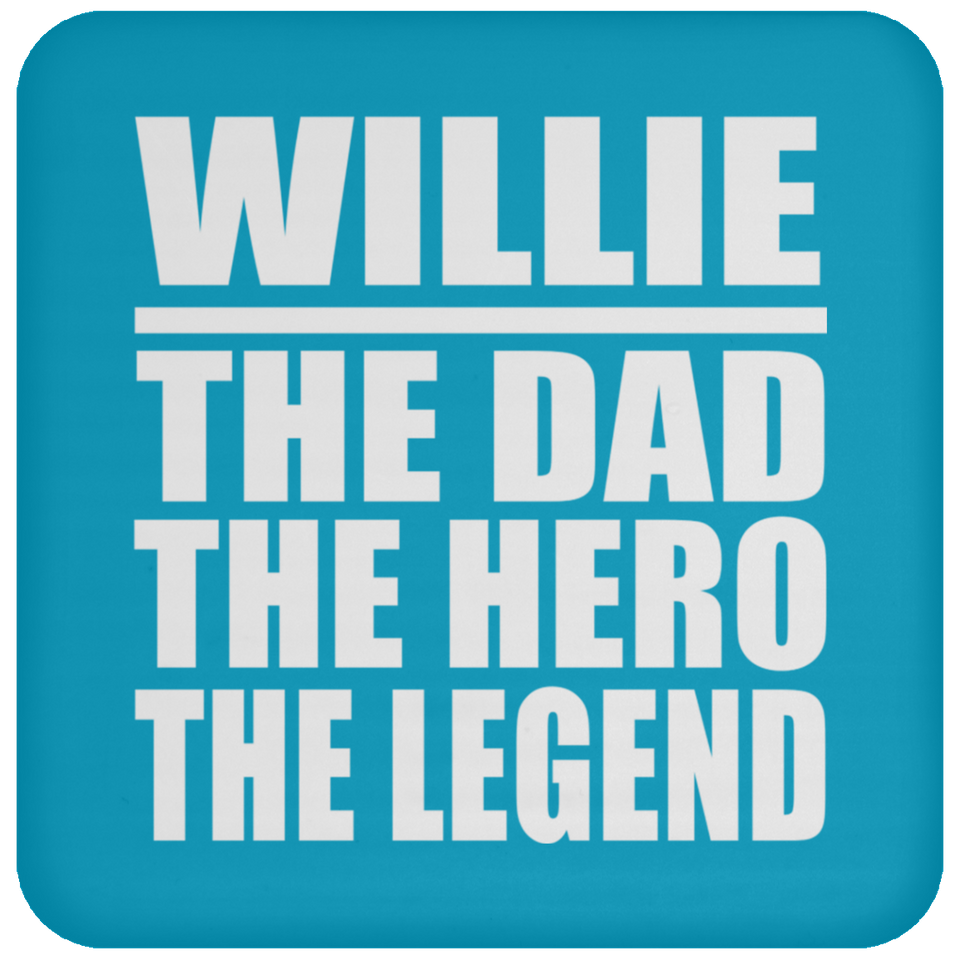Willie The Dad The Hero The Legend - Drink Coaster