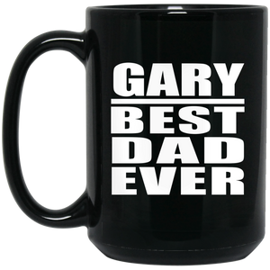 Gary Best Dad Ever - 15 Oz Coffee Mug Black