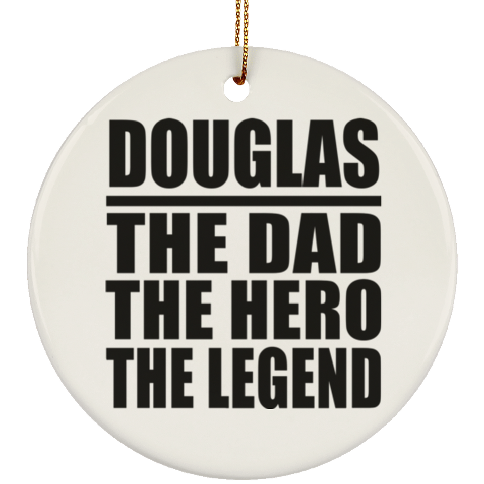 Douglas The Dad The Hero The Legend - Circle Ornament