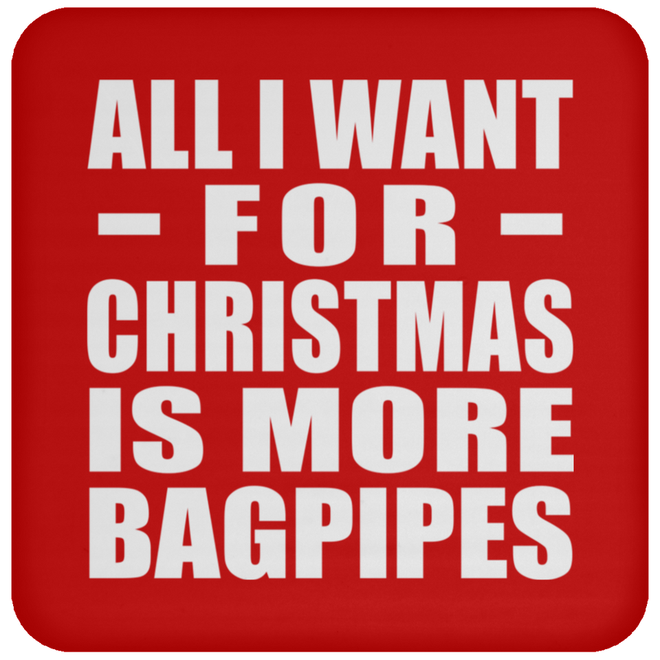 All I Want For Christmas Is More Bagpipes - Coaster