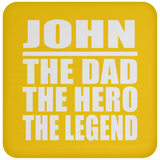 John The Dad The Hero The Legend - Drink Coaster