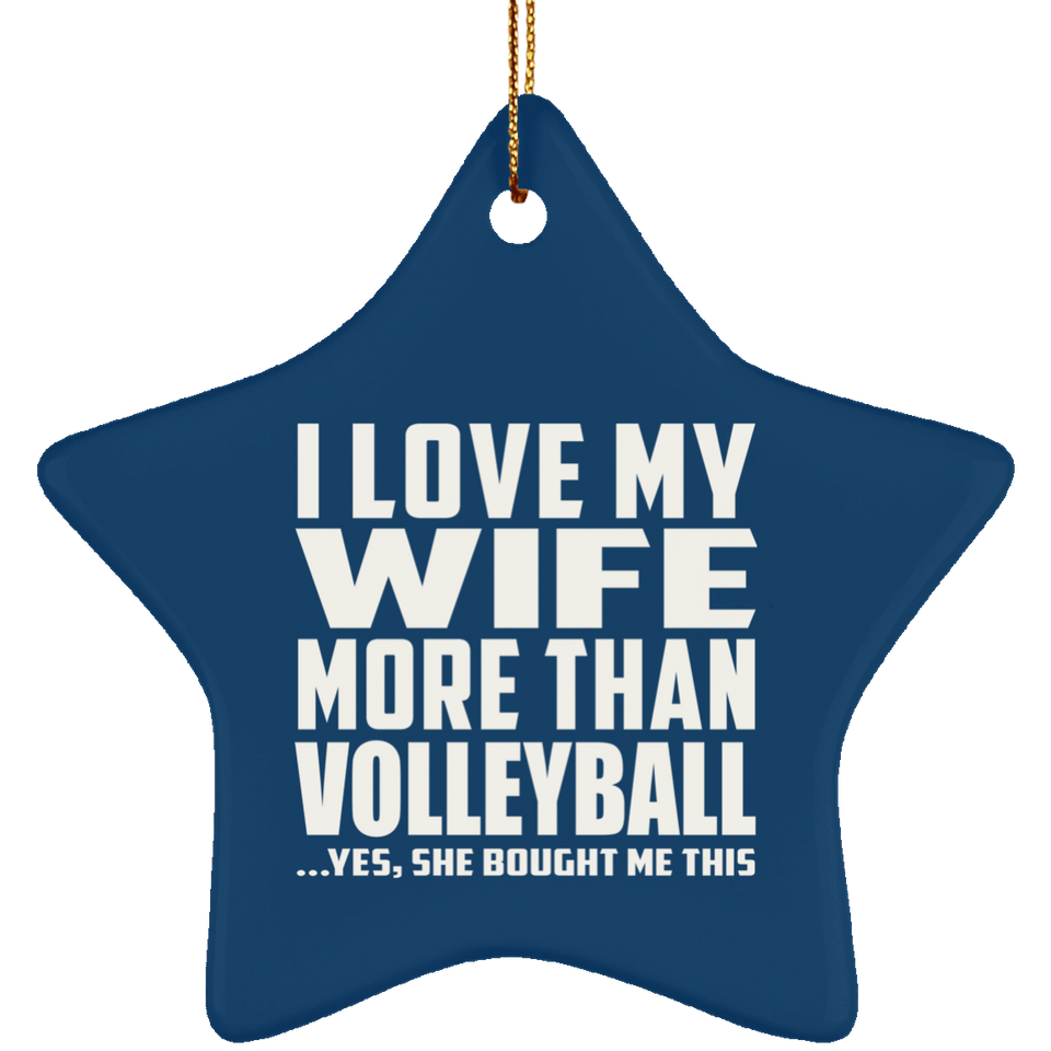 I Love My Wife More Than Volleyball - Star Ornament