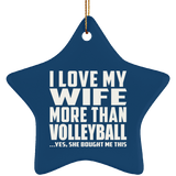 I Love My Wife More Than Volleyball - Star Ornament