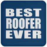 Best Roofer Ever - Drink Coaster