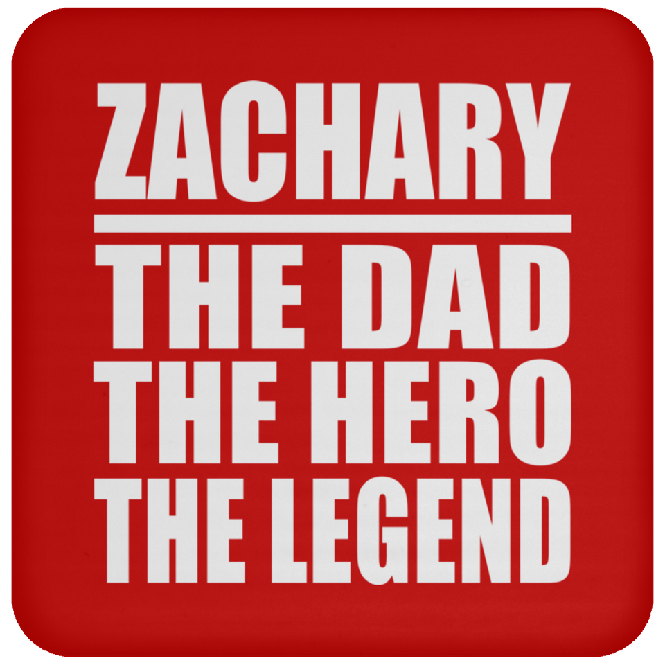 Zachary The Dad The Hero The Legend - Drink Coaster