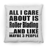 All I Care About Is Roller Blading - Throw Pillow