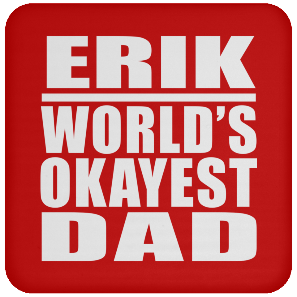 Erik World's Okayest Dad - Drink Coaster