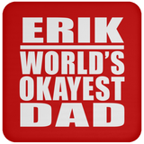 Erik World's Okayest Dad - Drink Coaster